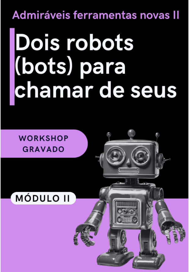 Módulo II: Dois robots (bots) para chamar de seus
