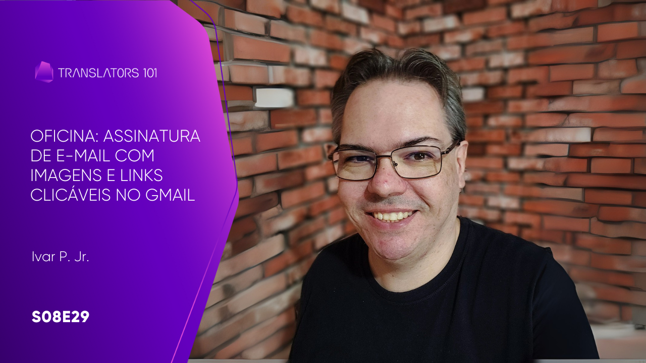S08E29 — Assinatura de e-mail com imagens e links clicáveis no Gmail