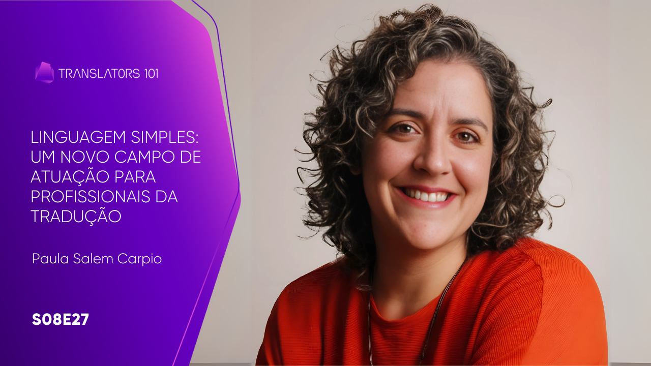 S08E27 — Linguagem simples: um novo campo de atuação para profissionais da tradução